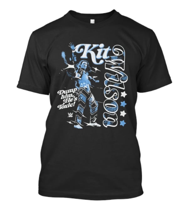 WWE Kit Wilson Dump Him He's Toxic Wrestling Stars T-Shirt