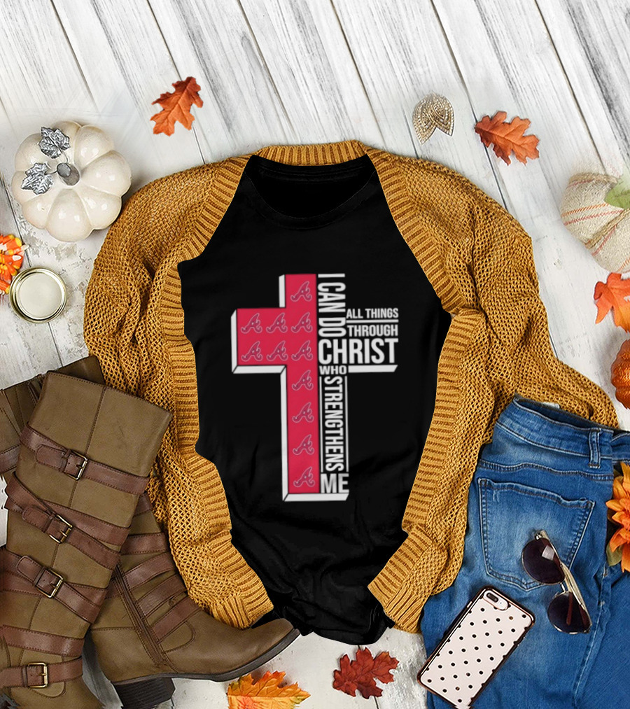 Atlanta Braves Cross I Can Do All Things Through Christ Who Strengthens Me T-Shirt