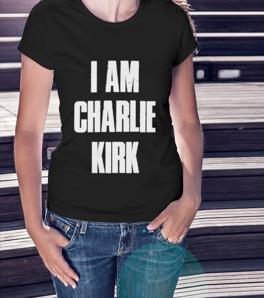 I Am Charlie Kirk T-Shirt