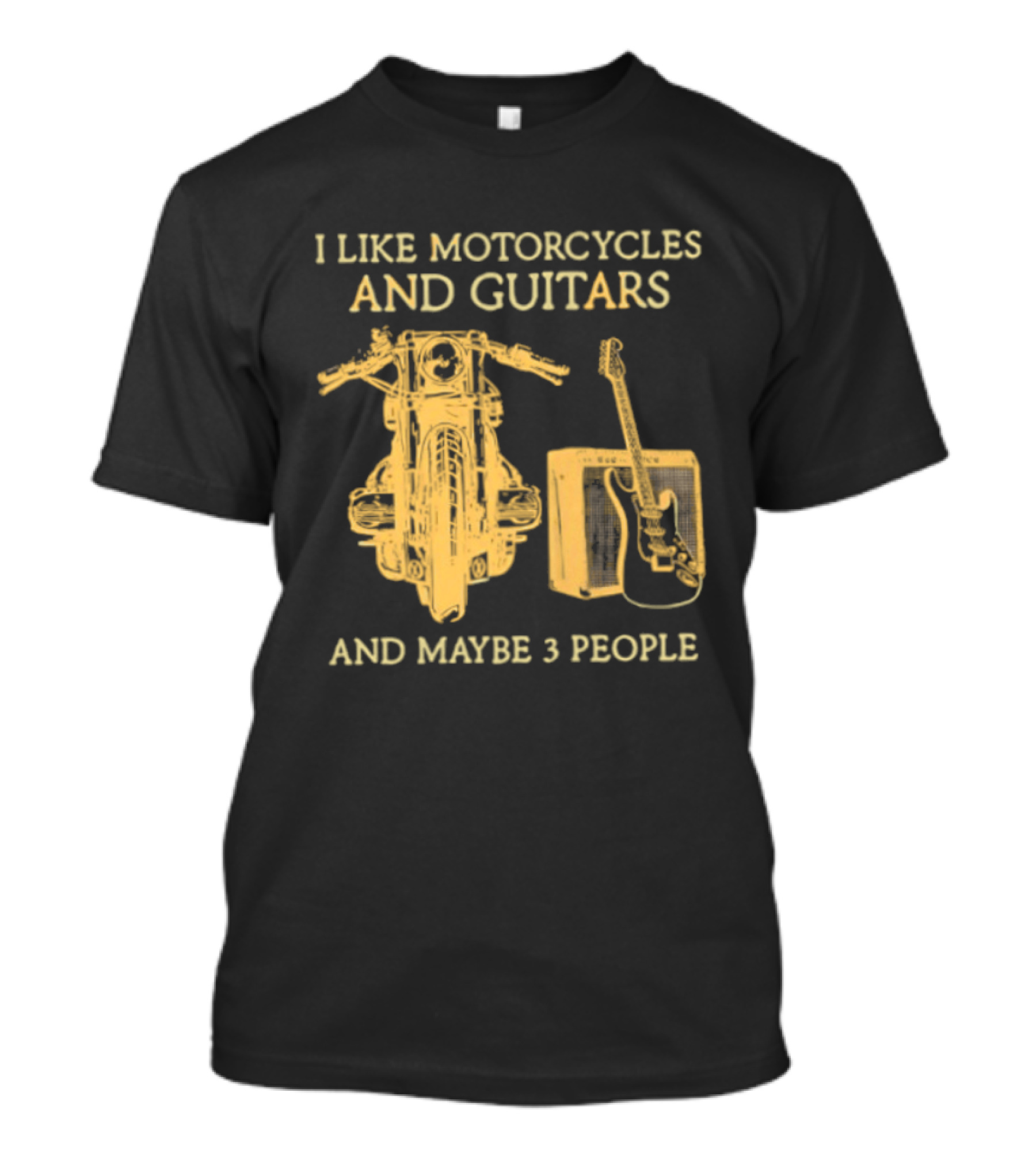 I Like Motorcycles And Guitars And Maybe 3 People T-Shirt