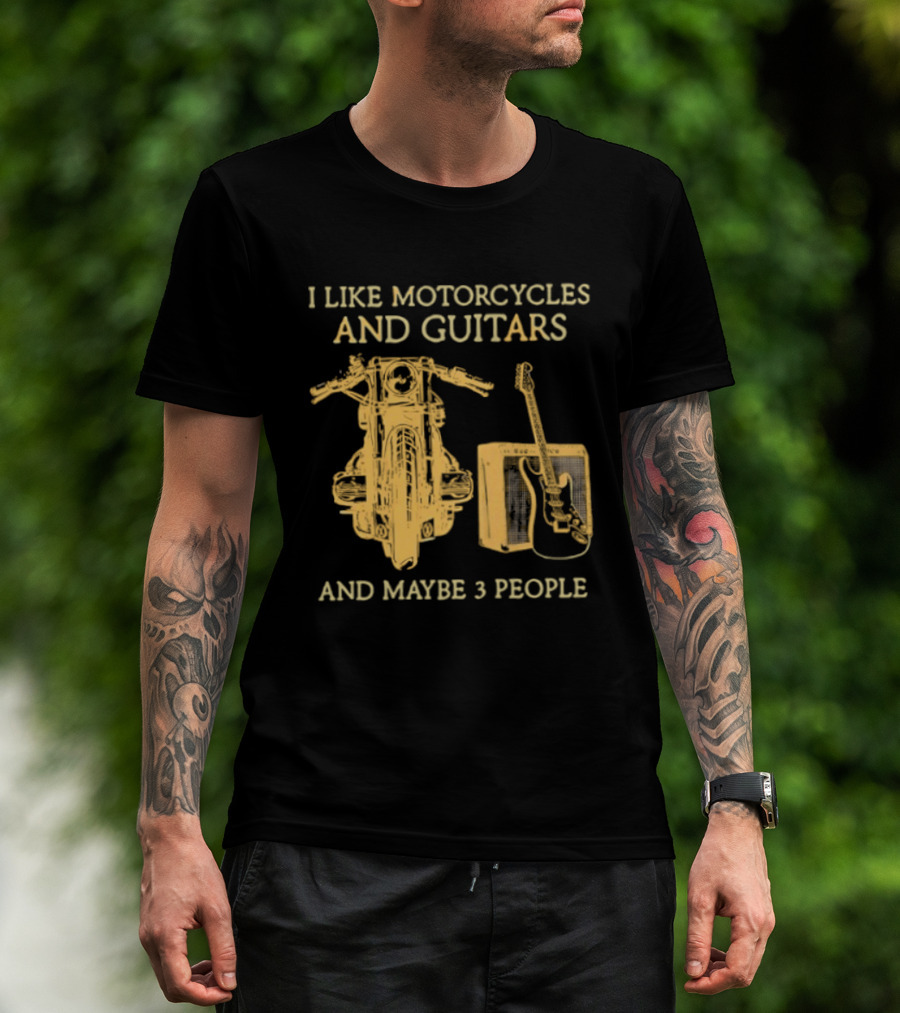 I Like Motorcycles And Guitars And Maybe 3 People T-Shirt