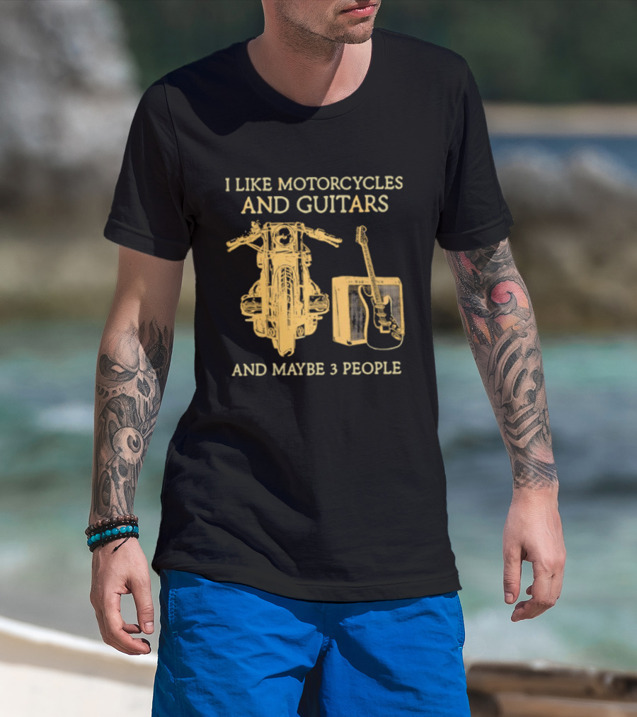 I Like Motorcycles And Guitars And Maybe 3 People T-Shirt