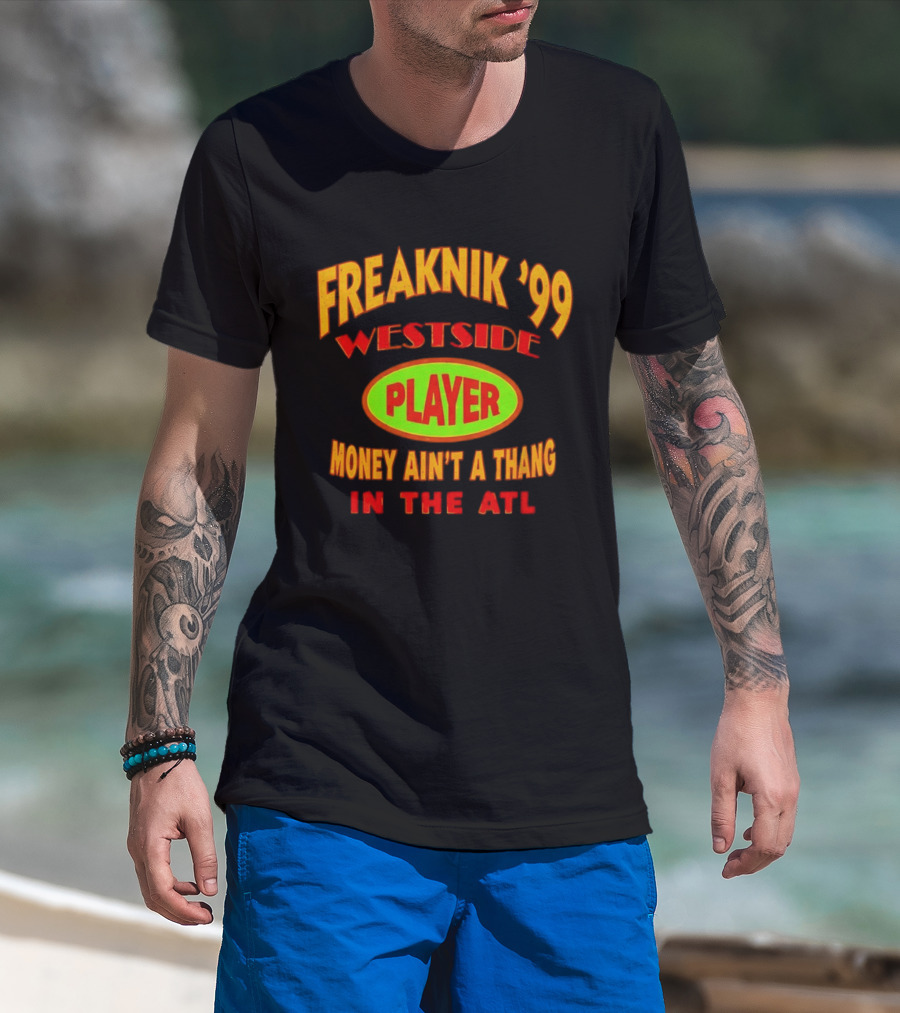 Freaknik '99 Westside Player Money Ain't A Thang In The ATL T-Shirt