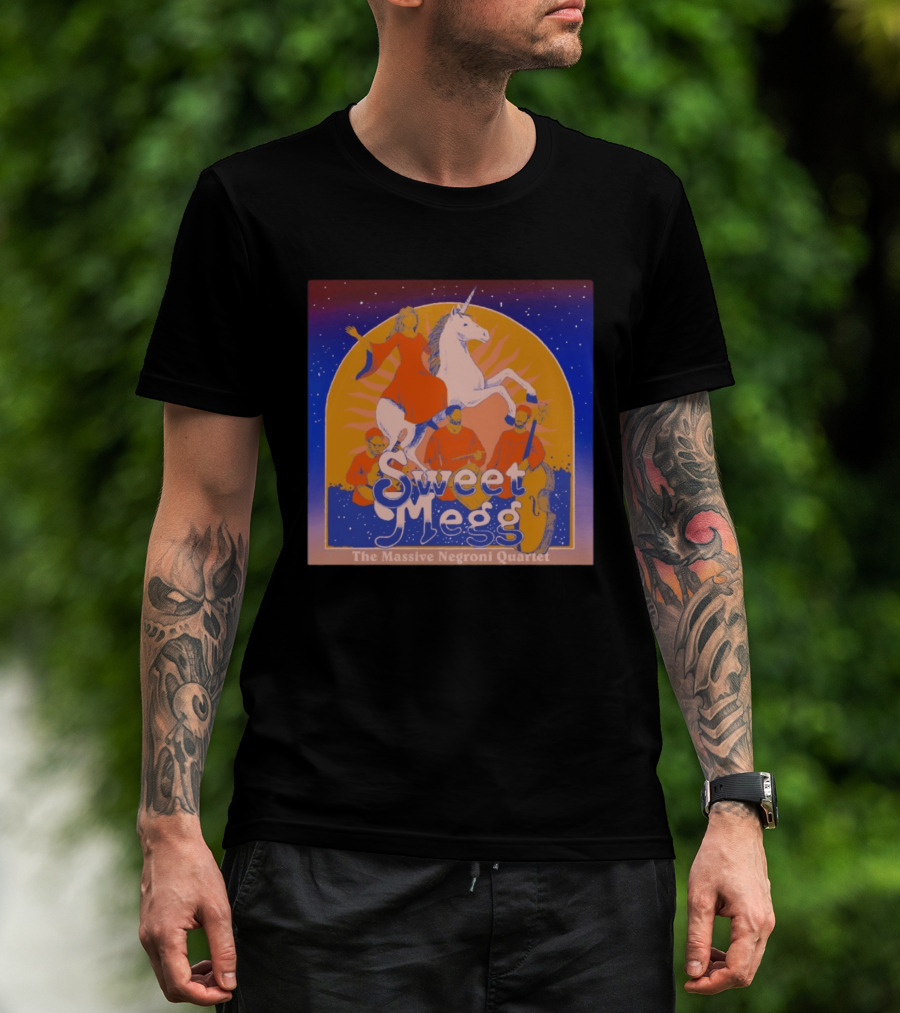 Sweet Megg Unicorn Fantasy With The Massive Negroni Quartet T-Shirt