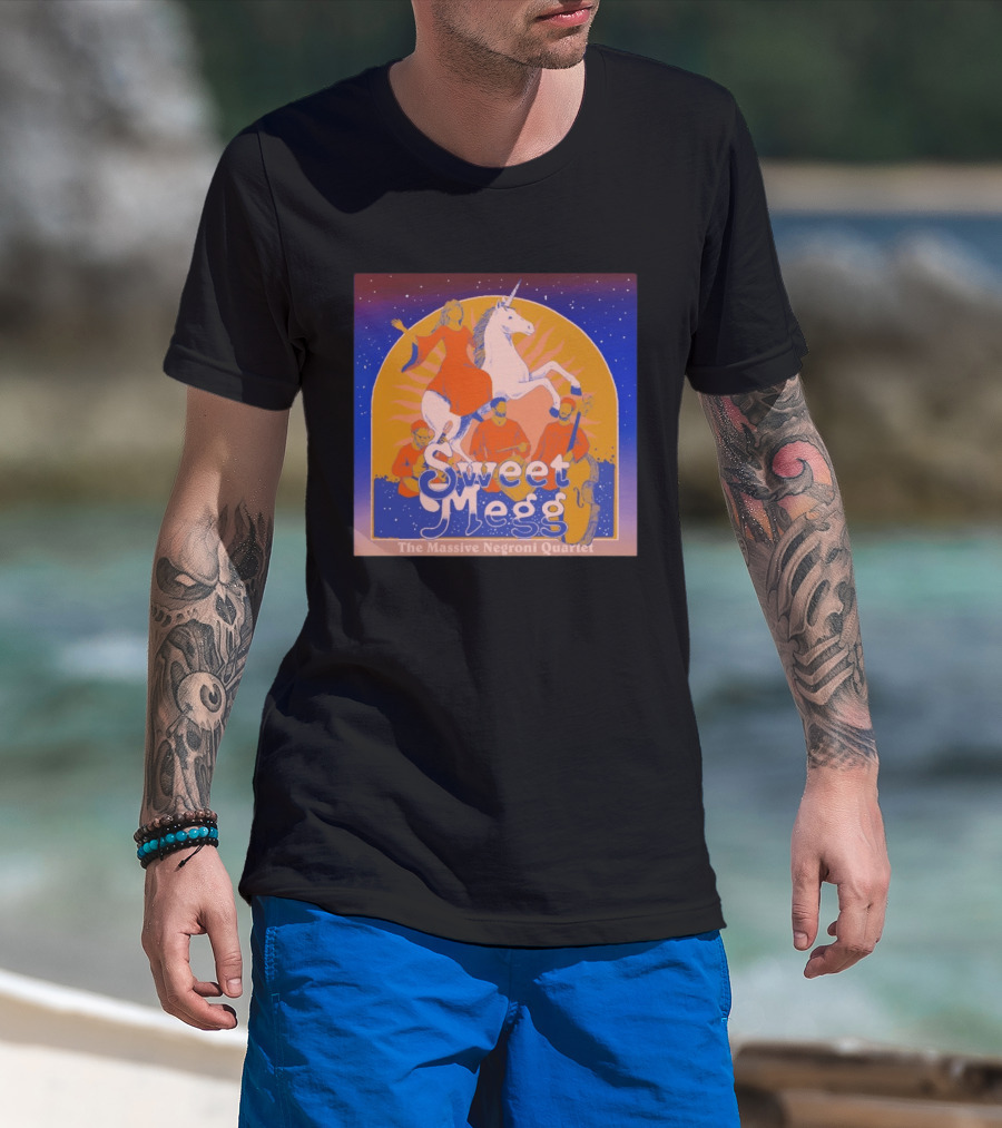 Sweet Megg Unicorn Fantasy With The Massive Negroni Quartet T-Shirt