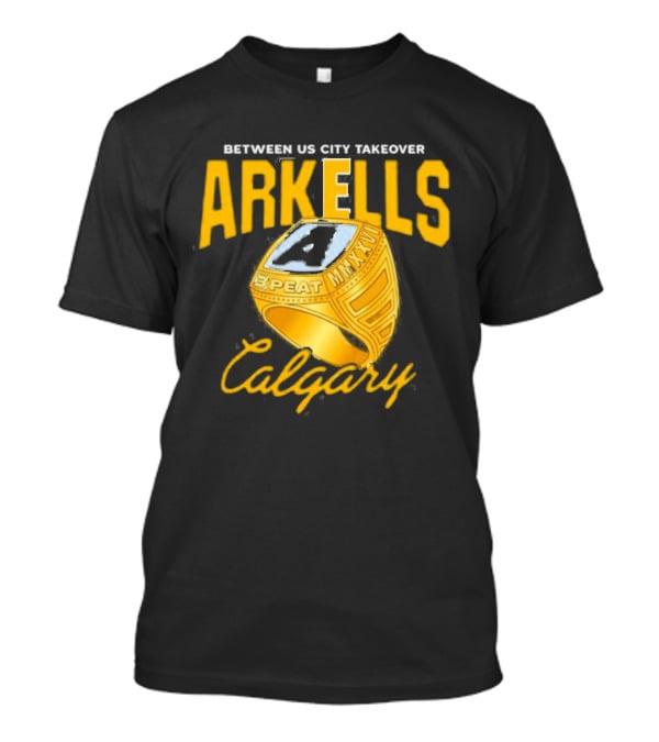 Arkells Between US City Takeover Calgary Championship Ring 2026 T-Shirt