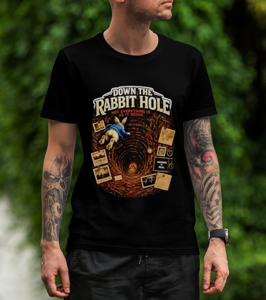 Down The Rabbit Hole Not Everything Is As It Seems Alice In Wonderland Conspiracies T-Shirt