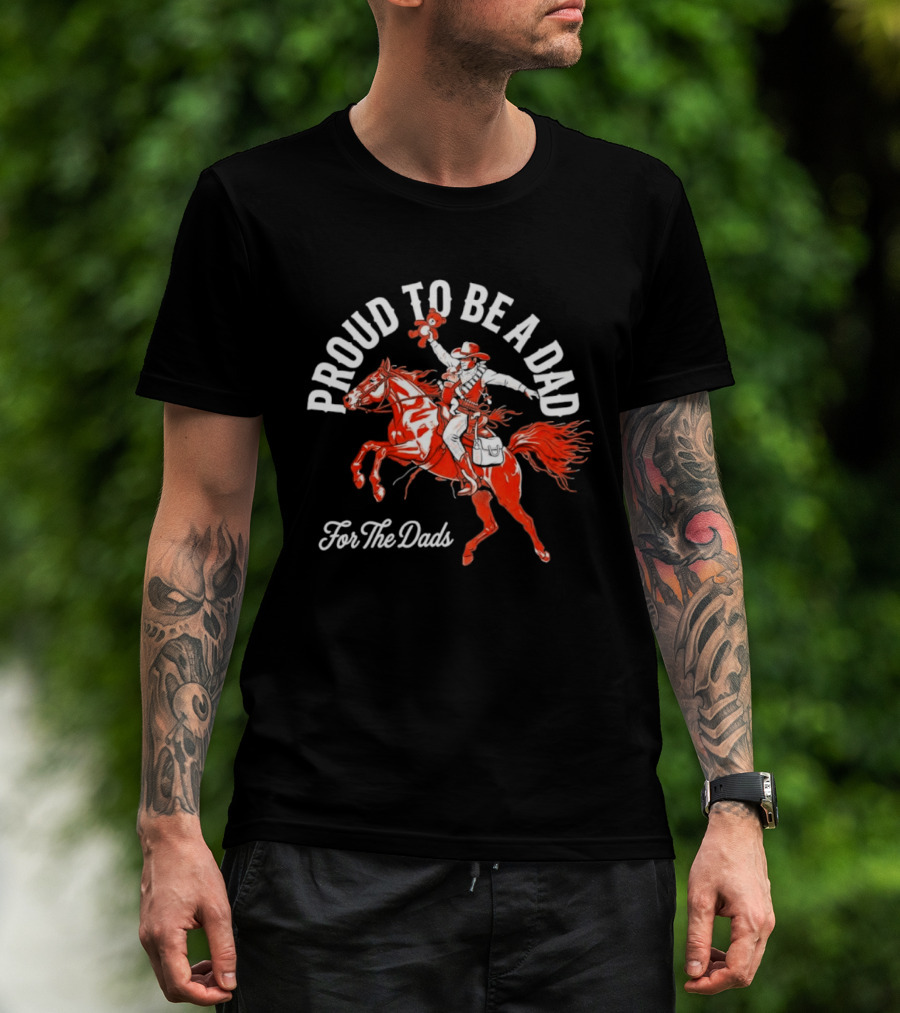 Proud To Be A Dad Cowboy Riding Horse For The Dads T-Shirt