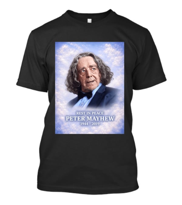 Rest In Peace Peter Mayhew 1944 2019 Memorial T-Shirt