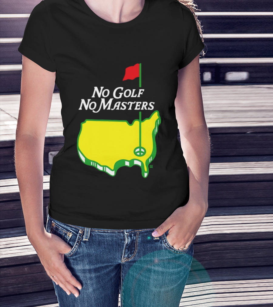 The Masters Tournament No Golf No Masters Map Flag T-Shirt