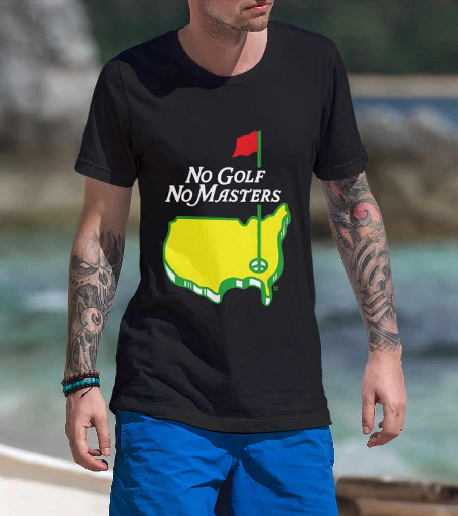 The Masters Tournament No Golf No Masters Map Flag T-Shirt