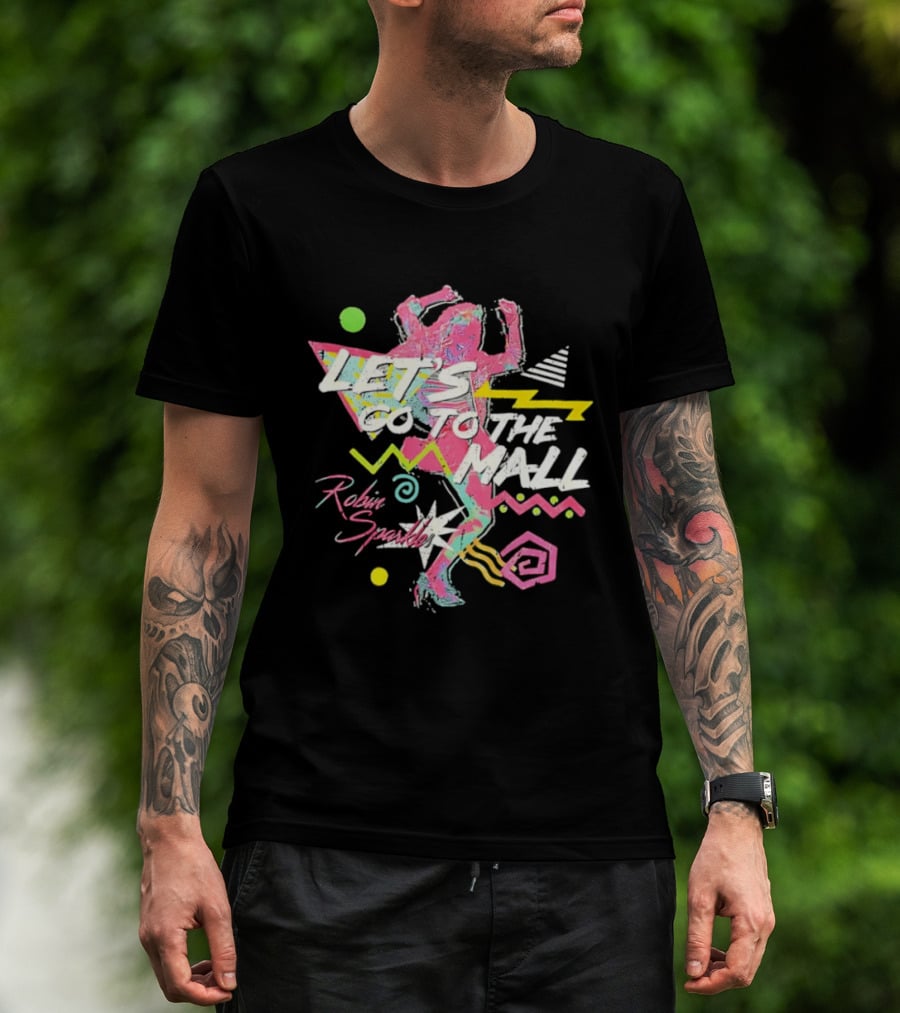 Let's Go To The Mall Robin Sparkles 80s Retro Neon Vibe T-Shirt