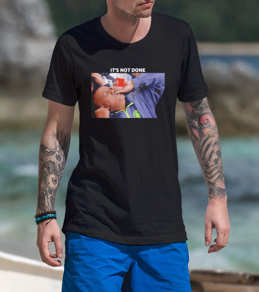 IT'S NOT DONE Manchester City Drink Meme T-Shirt