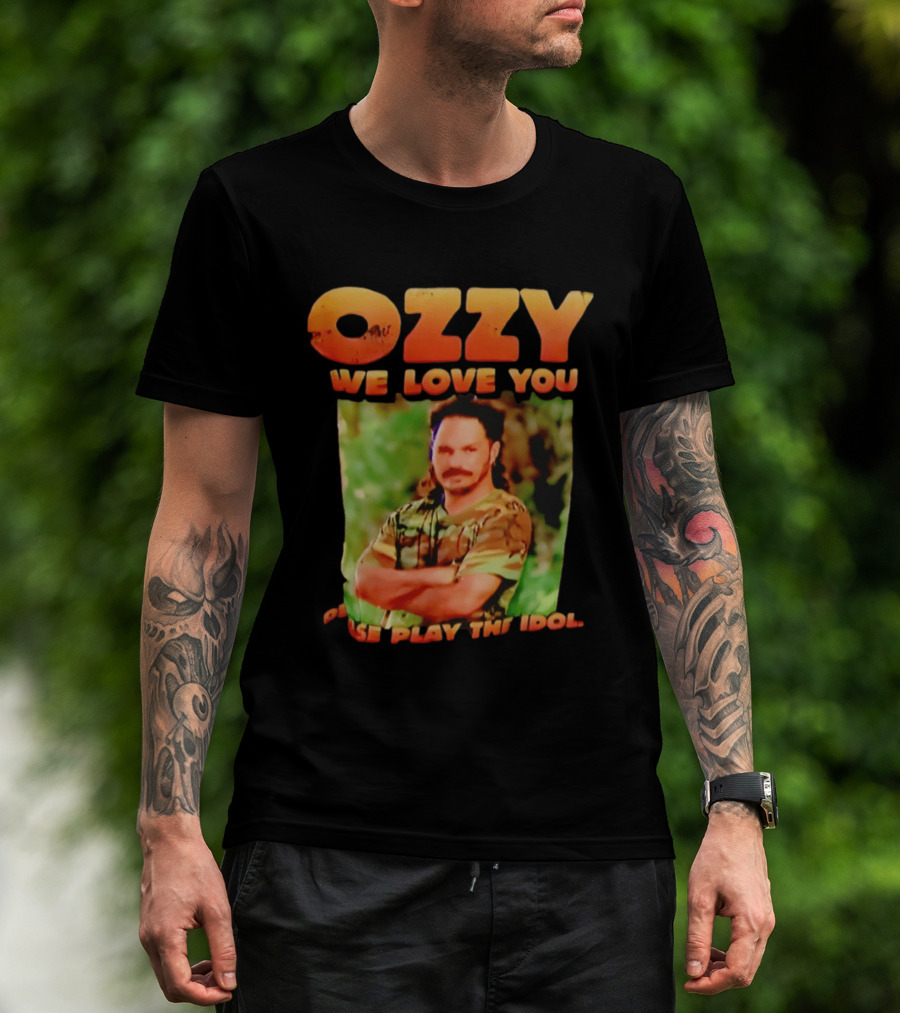 Ozzy We Love You Please Play The Idol T-Shirt