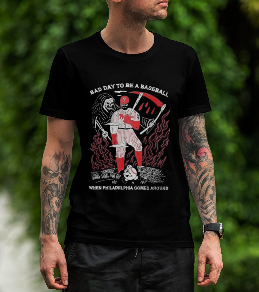 Bad Day To Be A Baseball When Philadelphia Comes Around Phillies T-Shirt