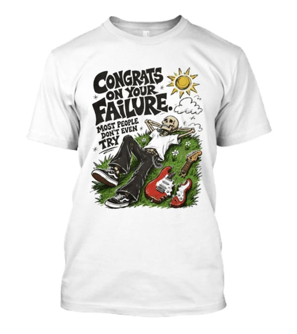 Congrats On Your Failure Most People Don't Even Try Skeleton With Broken Guitar And Sun T-Shirt