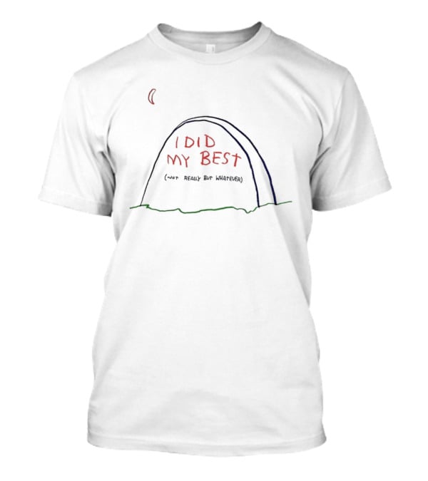 I Did My Best Not Really But Whatever Epitaph Arch RIP T-Shirt