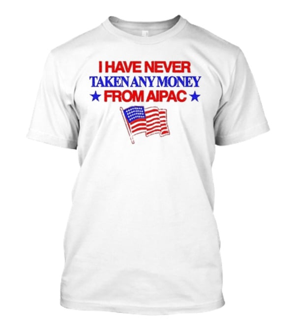 I Have Never Taken Any Money From Aipac American Flag Stars T-Shirt
