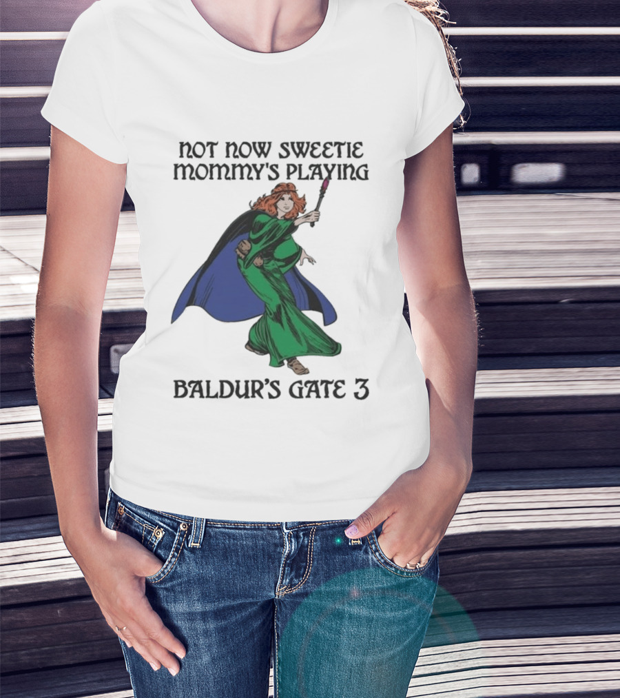 Not Now Sweetie Mommy's Playing Baldur's Gate 3 T-Shirt