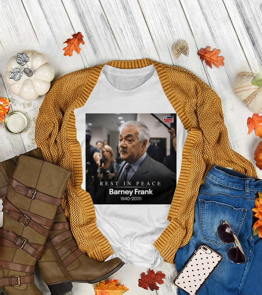 Rest In Peace Barney Frank 1940 2026 Memorial T-Shirt
