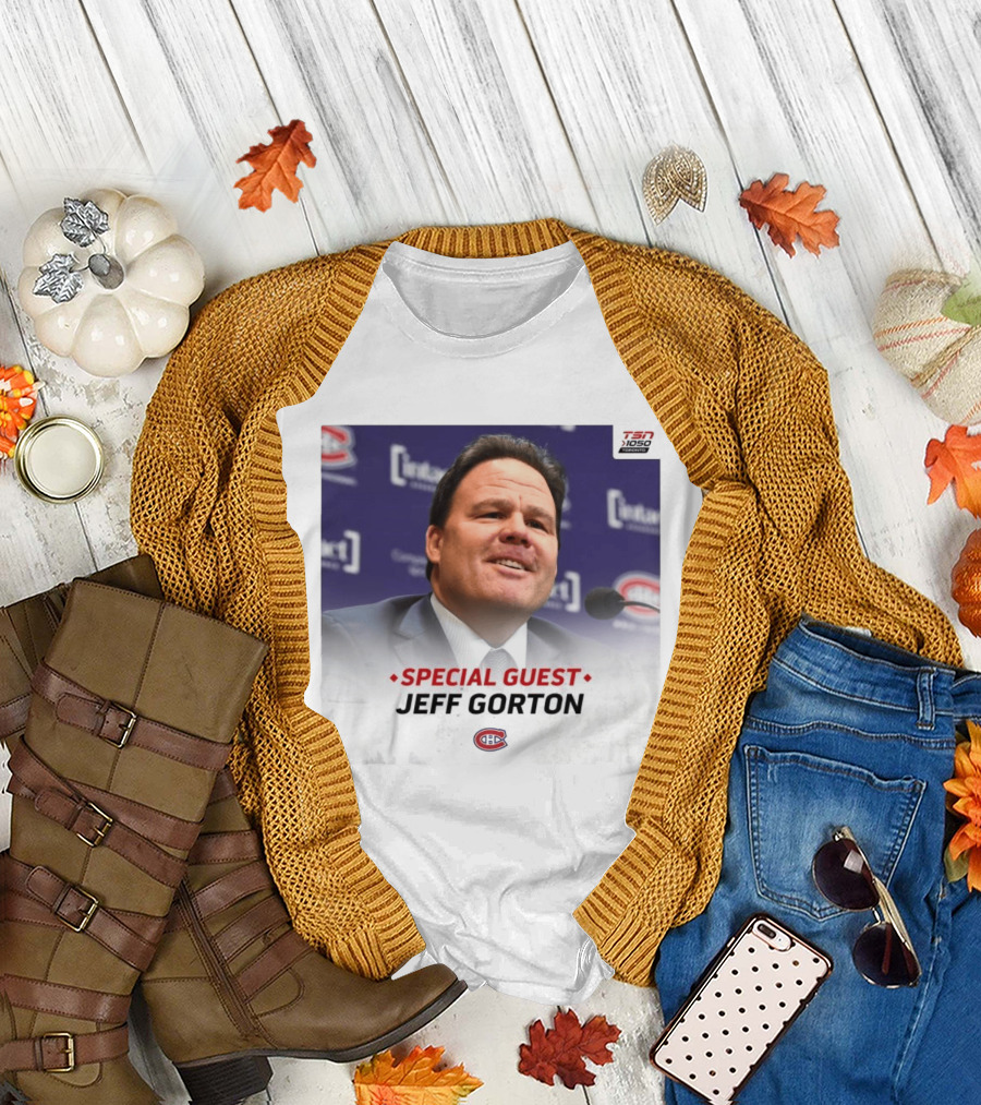 Special Guest Jeff Gorton Montreal Canadiens TSN 1050 Toronto T-Shirt