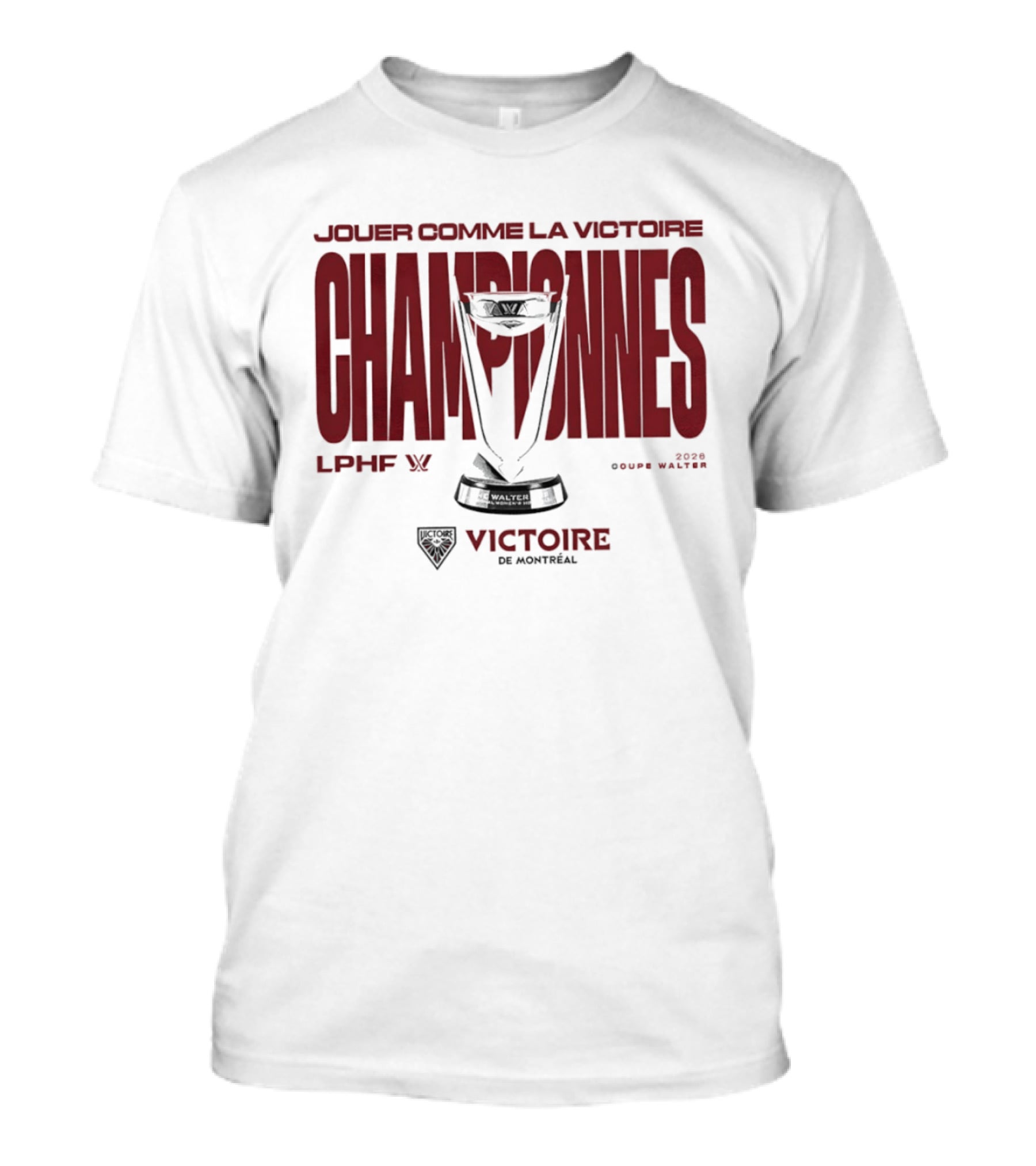 Jouer Comme La Victoire Championnes Victoire De Montréal 2026 Coupe Walter LPHF T-Shirt