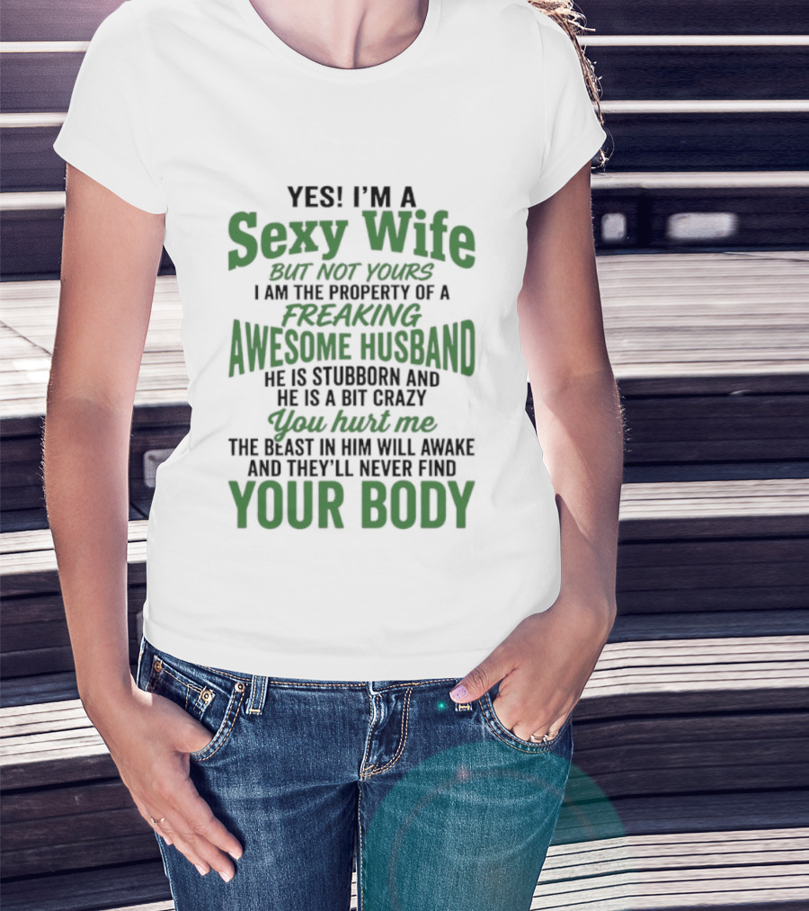 Yes I'm A Sexy Wife But Not Yours I Am The Property Of An Awesome Husband T-Shirt