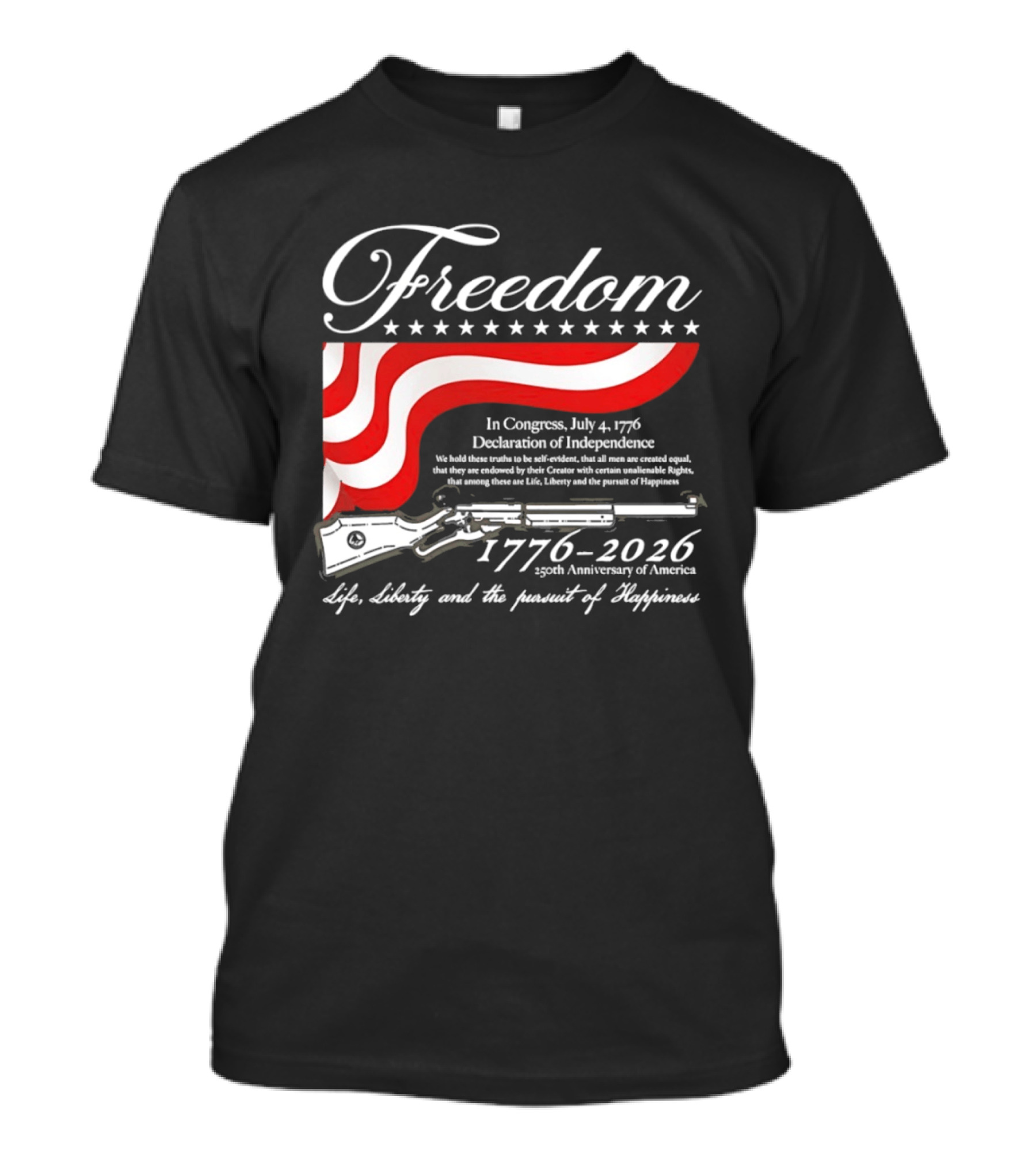 Freedom 1776 2026 Life Liberty And The Pursuit Of Happiness USA Flag 250th Anniversary Of America Declaration Of Independence T-Shirt