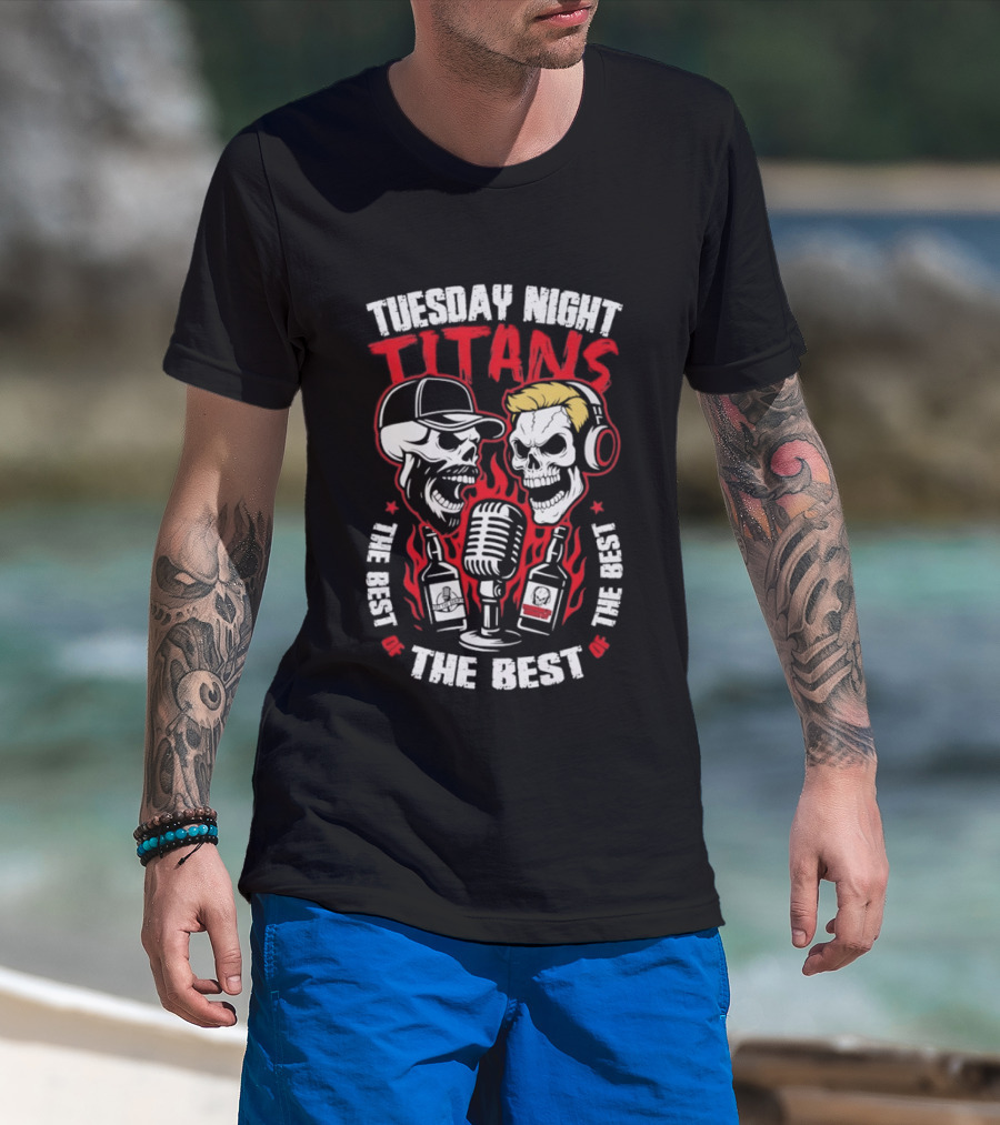 Tuesday Night Titans Skulls Microphone The Best The Best The Best T-Shirt