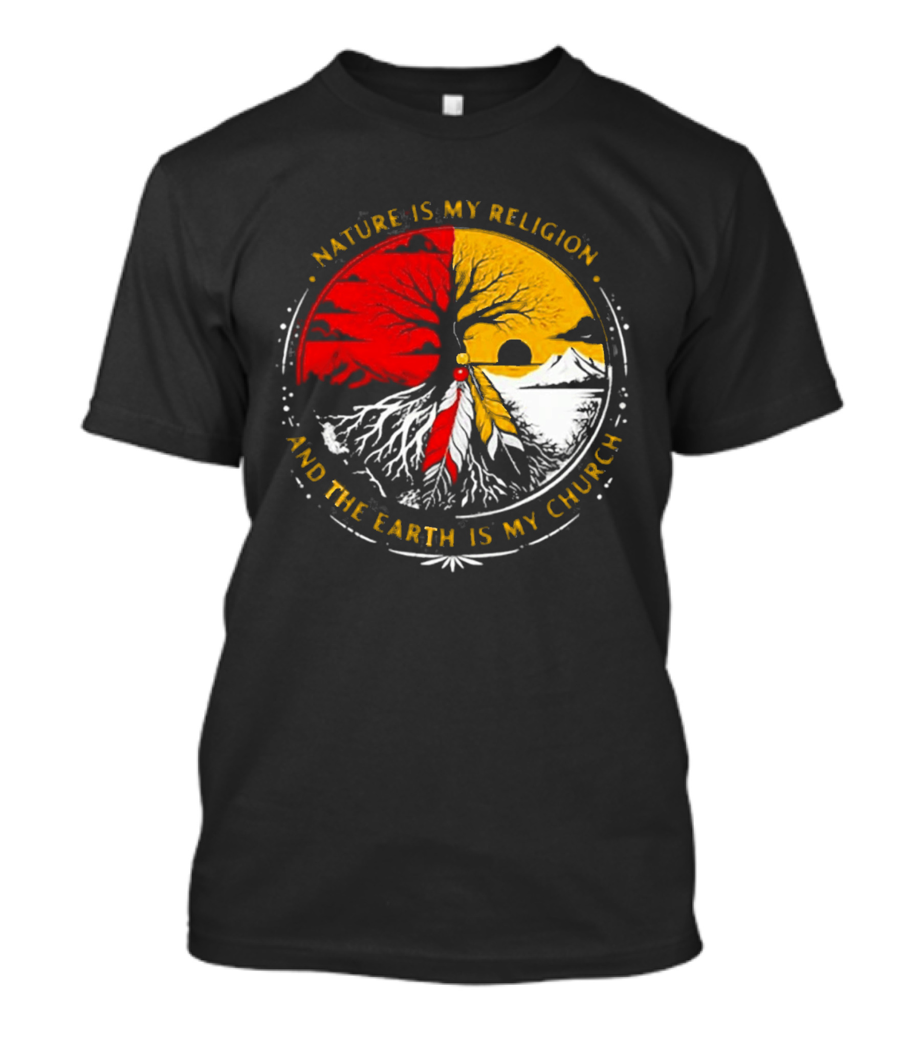 NATURE IS MY RELIGION AND THE EARTH IS MY CHURCH Tree Circle Red Yellow Feather T-Shirt