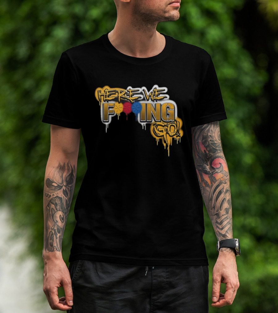 Here We F***ing Go Pittsburgh Steelers Iconic Graffiti Style Fan T-Shirt