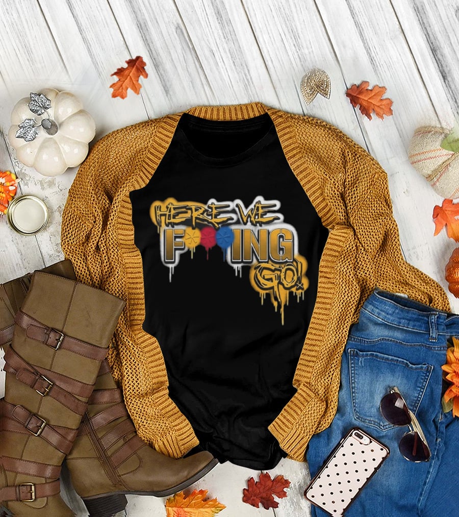 Here We F***ing Go Pittsburgh Steelers Iconic Graffiti Style Fan T-Shirt