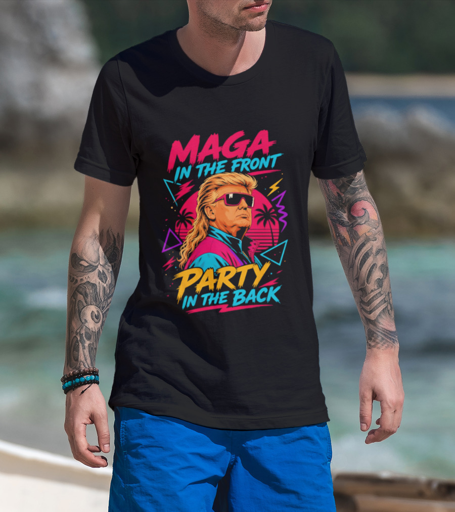 MAGA In The Front Party In The Back Trump T-Shirt