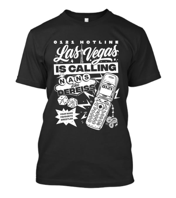 Las Vegas Is Calling 0161 Hotline Nans Like Dereiss Dice And Phone T-Shirt