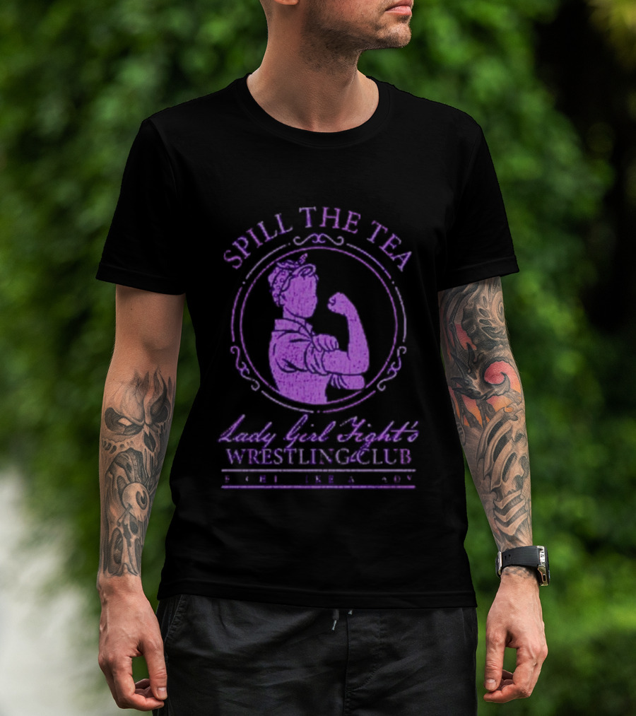Spill The Tea Lady Girl Fight's Wrestling Club Since 1920 T-Shirt