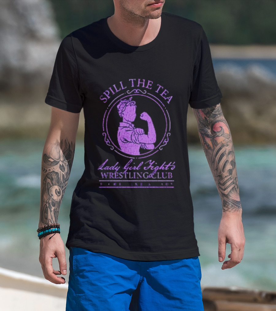 Spill The Tea Lady Girl Fight's Wrestling Club Since 1920 T-Shirt