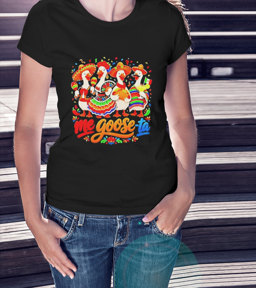 Me Goose Ta Cinco De Mayo Mexico Fiesta Geese T-Shirt