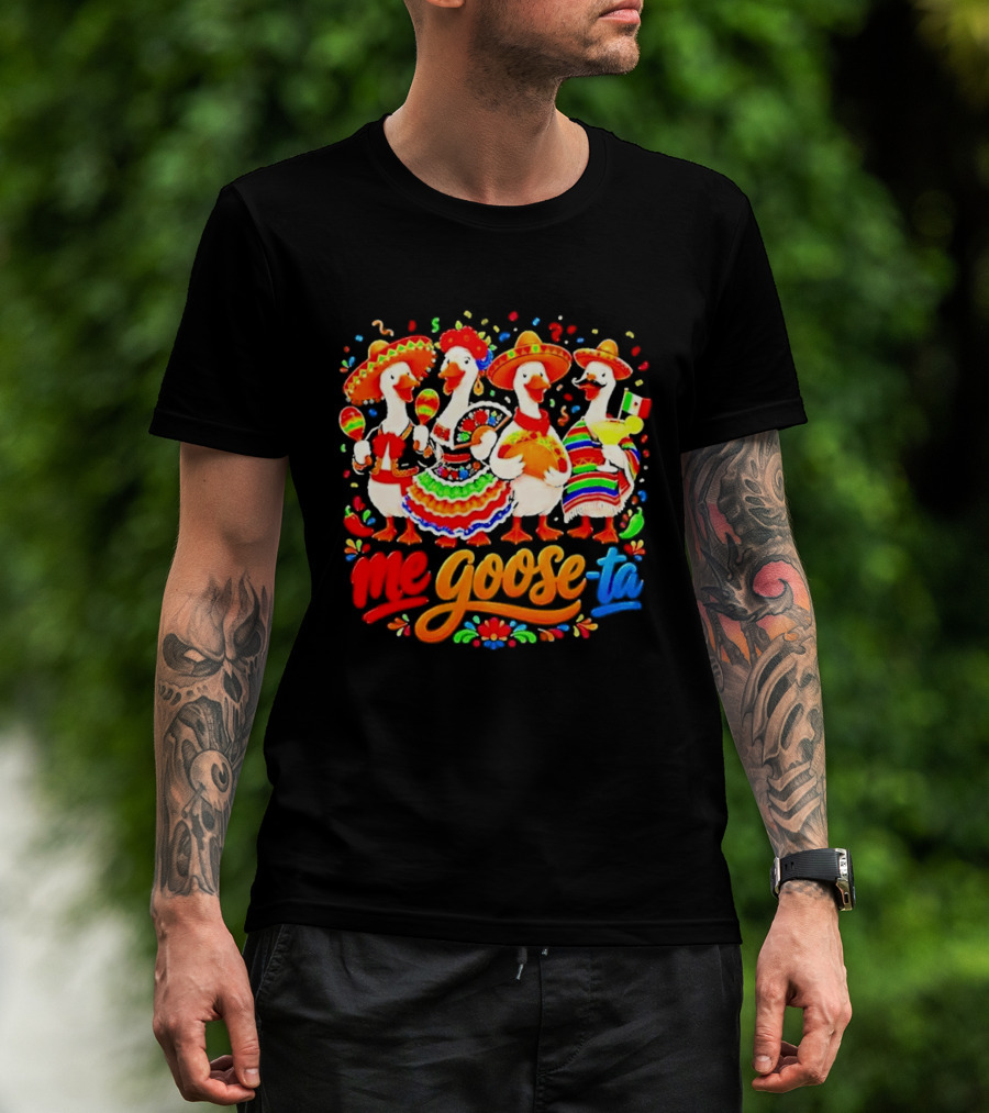 Me Goose Ta Cinco De Mayo Mexico Fiesta Geese T-Shirt