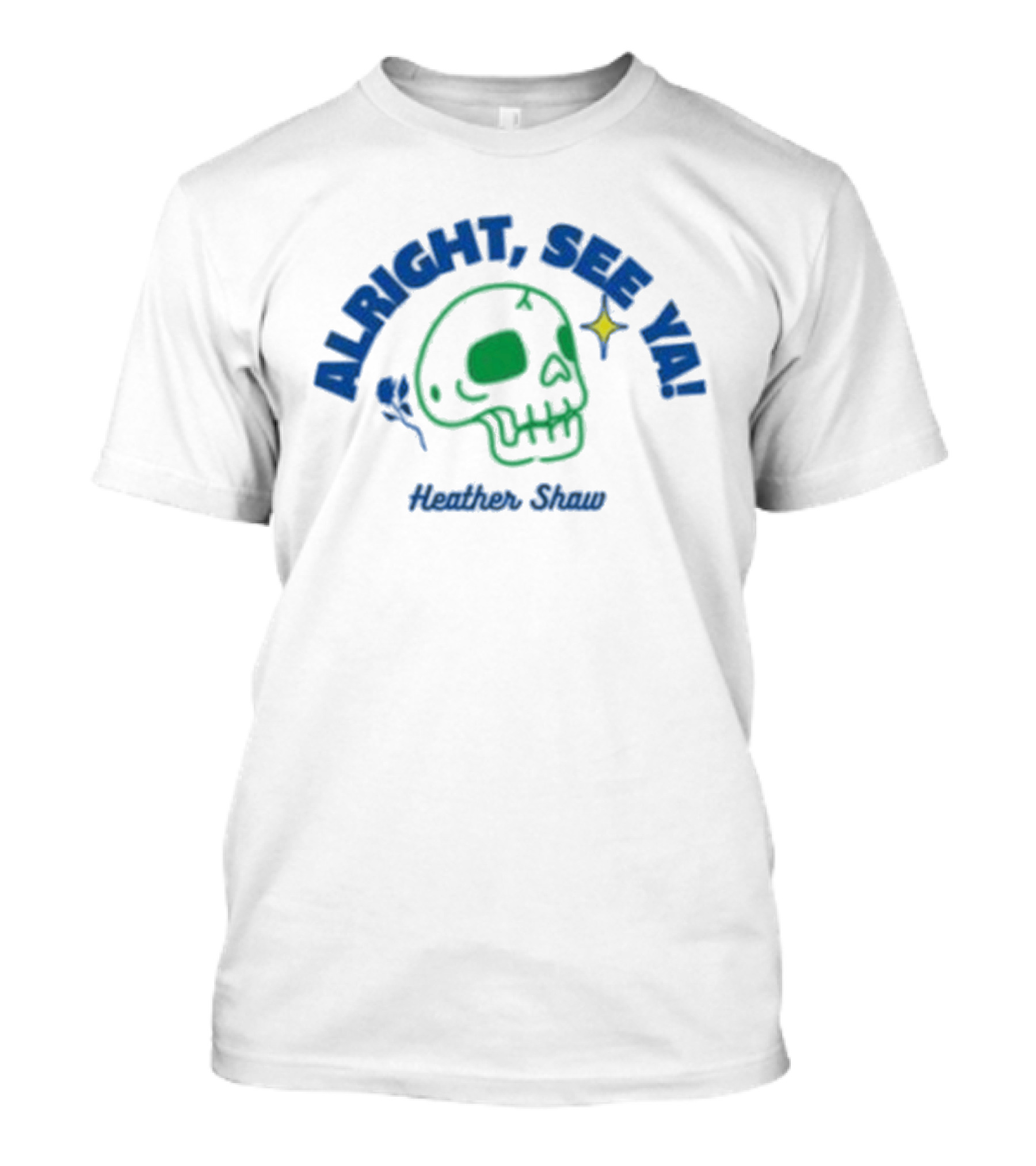 Alright See Ya Skull Heather Shaw T-Shirt