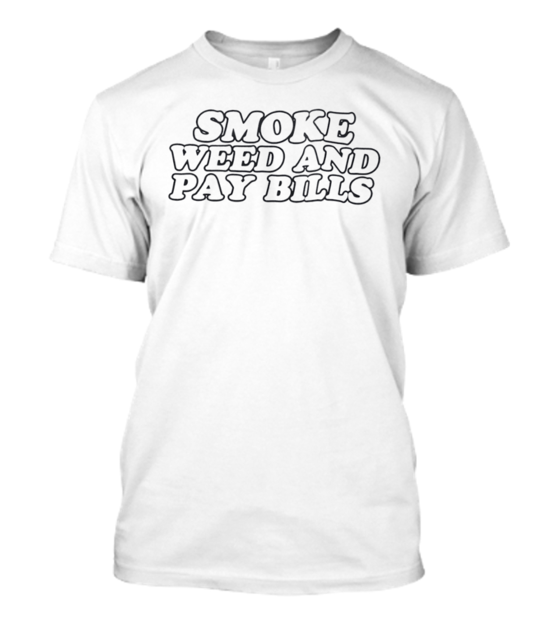 Smoke Weed And Pay Bills Fun Lifestyle T-Shirt