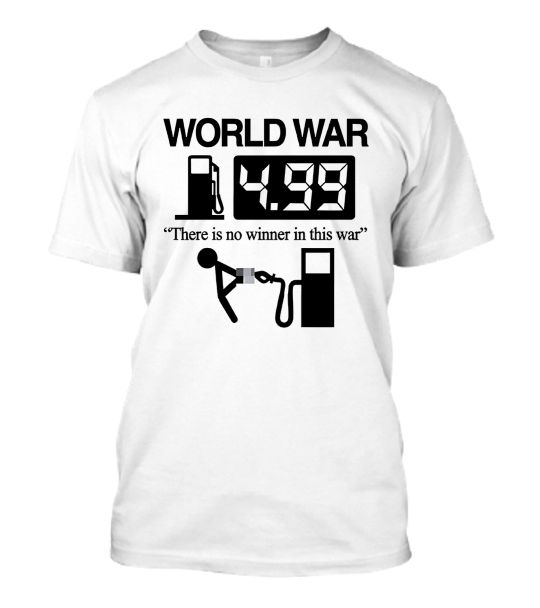 World War Fuel Pump 4.99 There Is No Winner In This War T-Shirt