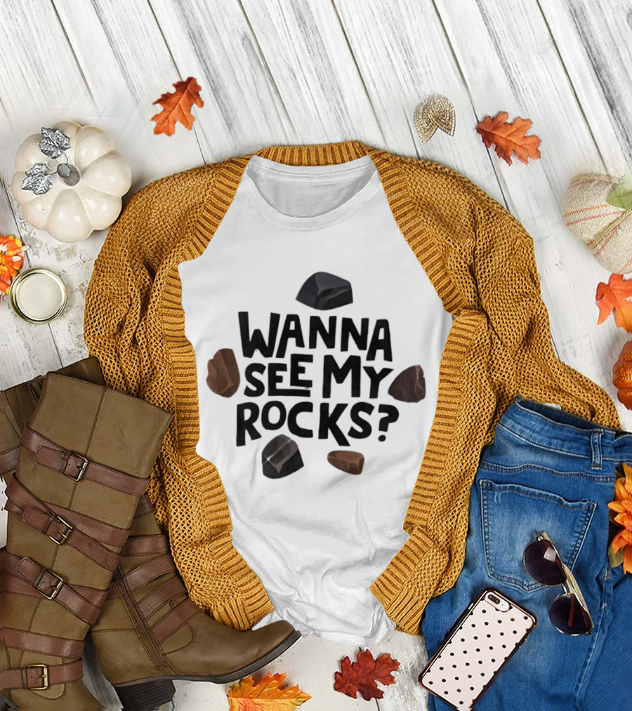 Wanna See My Rocks Funny Mineral Collecting T-Shirt