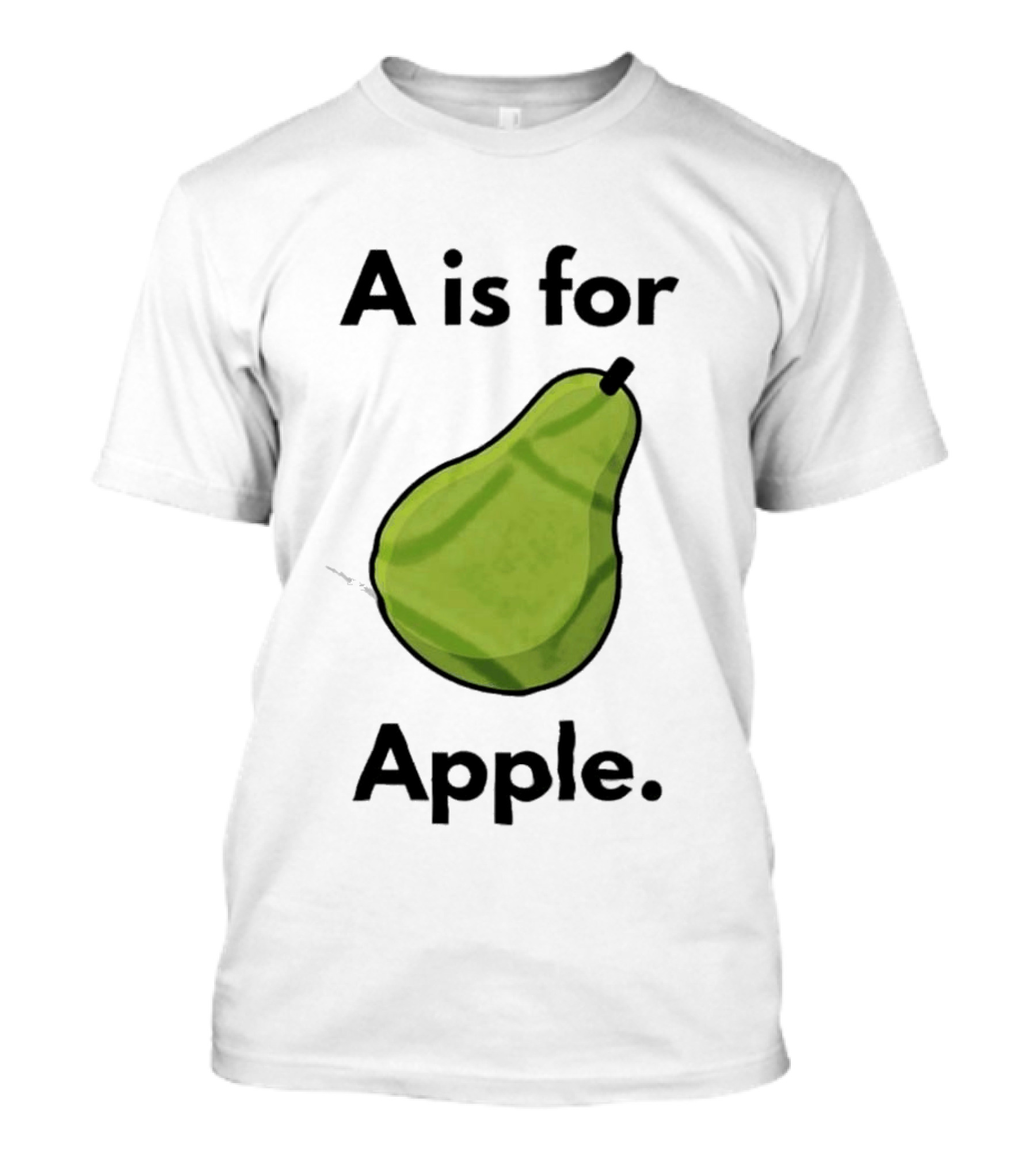 A Is For Apple Pear Fruit Humor Joke T-Shirt