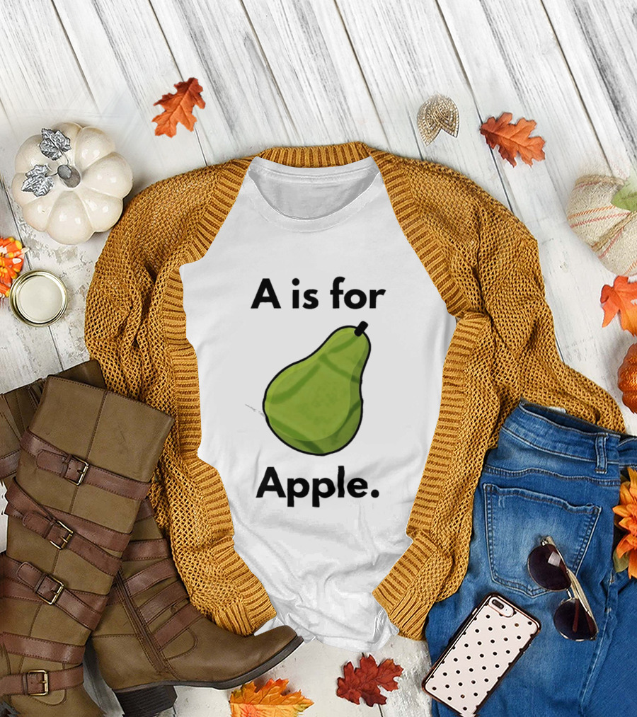 A Is for Apple Pear Fruit Humor Joke T-Shirt