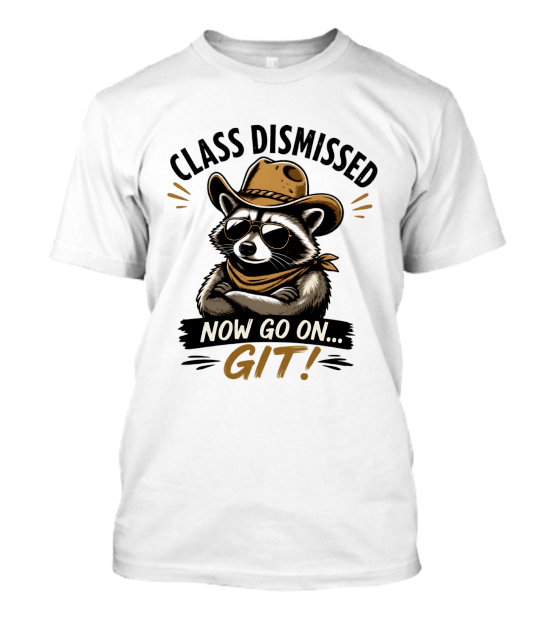 Class Dismissed Raccoon Cowboy Now Go On Git T-Shirt