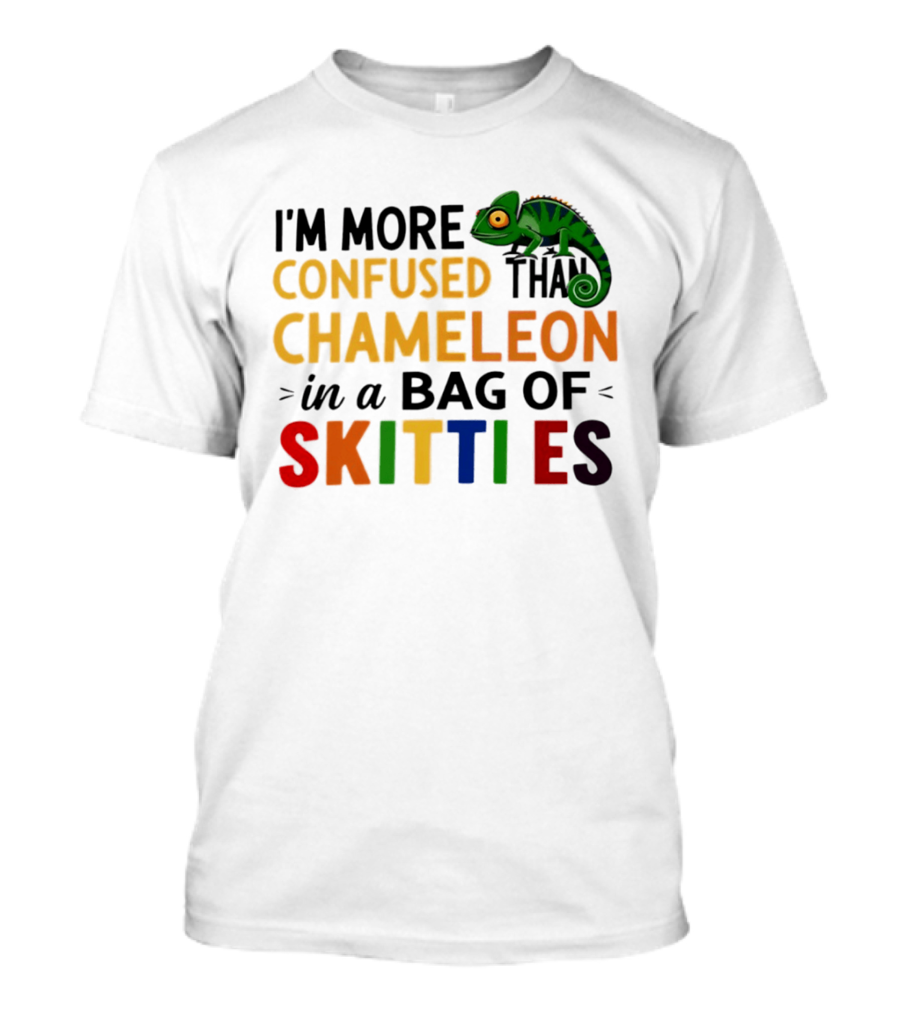 I'm More Confused Than Chameleon In A Bag Of Skittles Colorful Fun T-Shirt