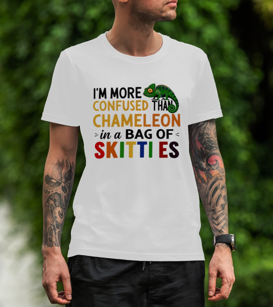 I'm More Confused Than Chameleon In A Bag Of Skittles Colorful Fun T-Shirt