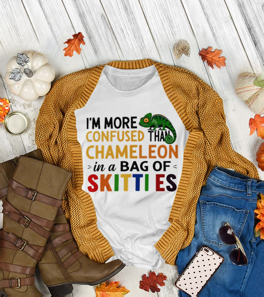 I'm More Confused Than Chameleon in a Bag of Skittles Colorful Fun T-Shirt