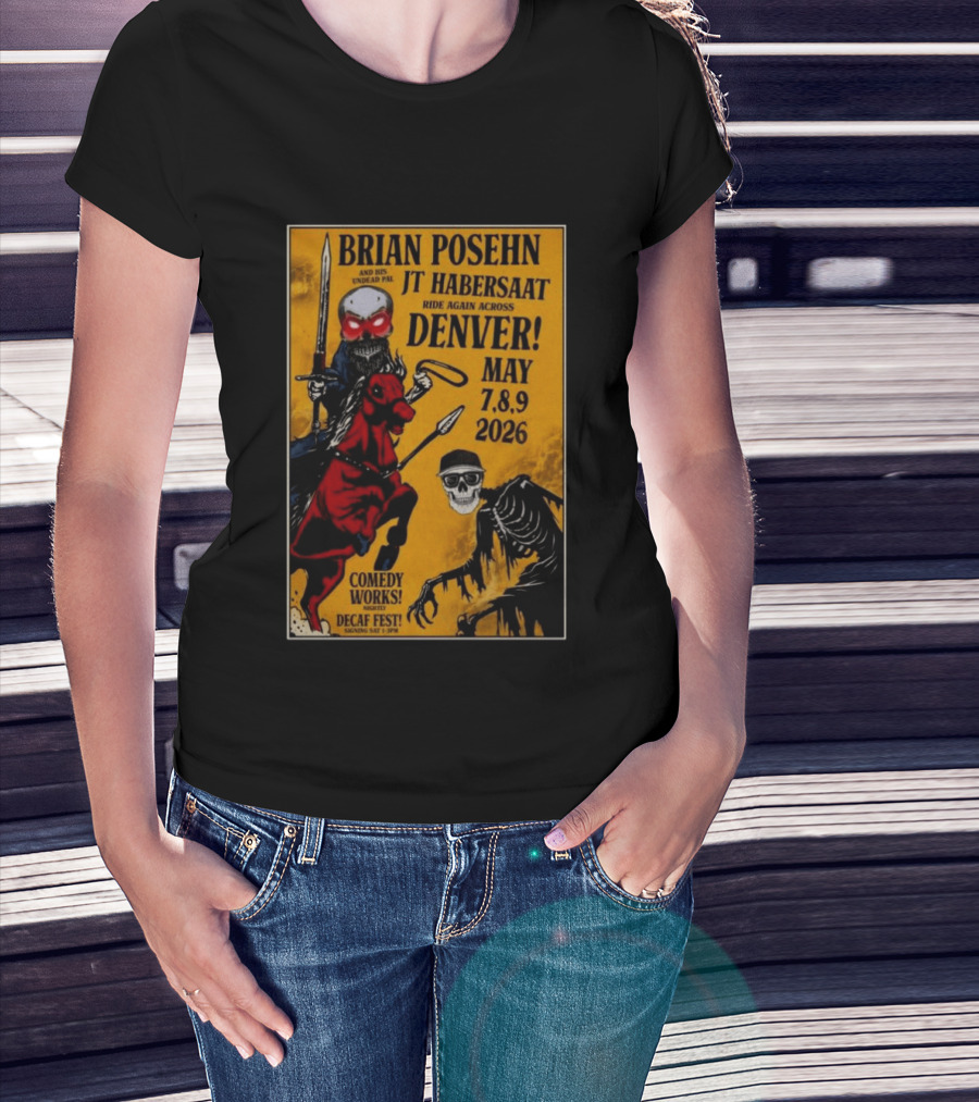 Brian Posehn JT Habersaat Ride Again Across Denver May 7 8 9 2026 Comedy Works Decaf Fest Saging Set 3 JP44 T-Shirt