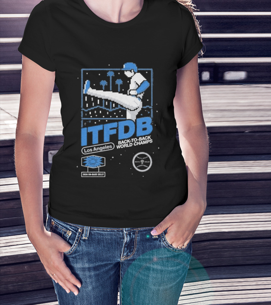 Los Angeles ITFDB Back To Back World Champs Dodgers Kick Celly T-Shirt